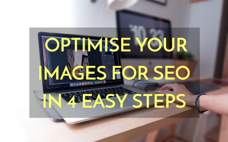 Optimise your Images for SEO in 4 Easy Steps