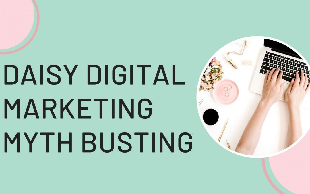 Daisy Digital Marketing Myth Busting