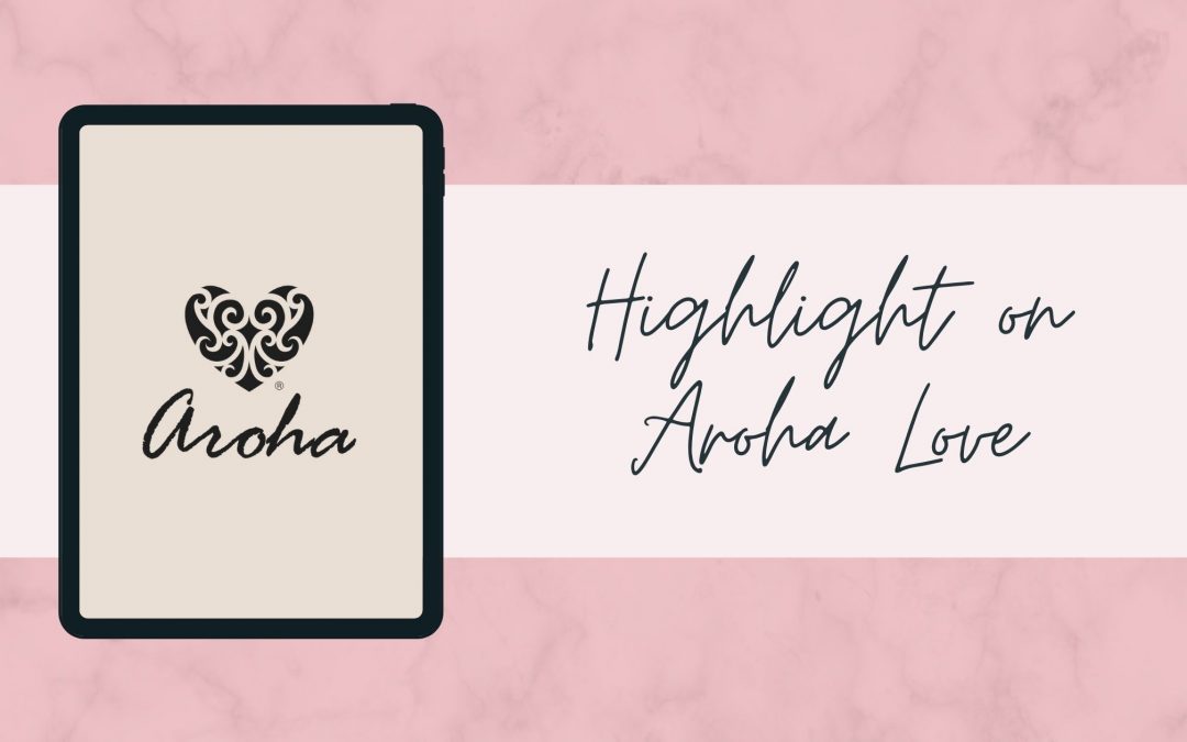Highlight on Aroha Love