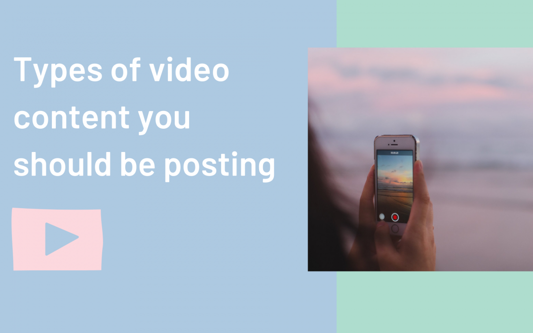 Types of video content you should be posting